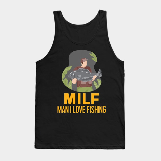 Man I love Fishing MILF Tank Top by Art Designs